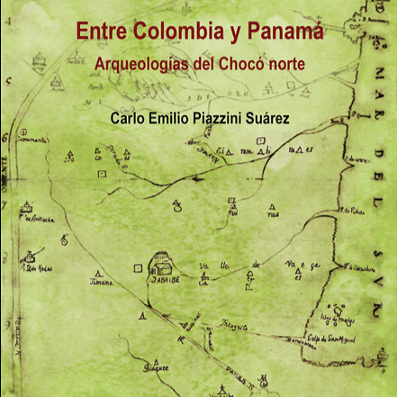 Imagen de la portada del libro: Entre Colombia y Panamá. Arqueologías del Chocó norte
